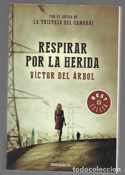 Libros: RESPIRAR POR LA HERIDA - ARBOL, VICTOR DEL