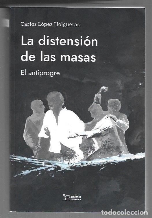 Libros: DISTENSION DE LAS MASAS - LA. EL ANTIPROGRE - LOPEZ HOLGUERAS, CARLOS