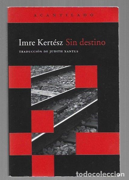 Libros: SIN DESTINO - KERTESZ, IMRE