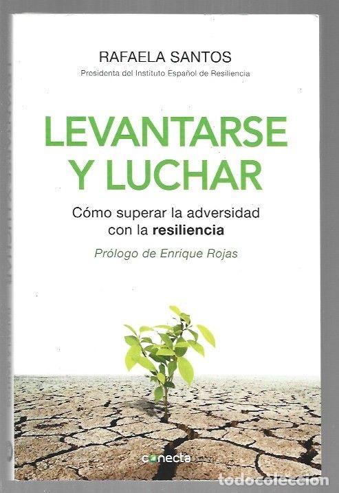 Libros: LEVANTARSE Y LUCHAR. COMO SUPERAR LA ADVERSIDAD CON LA RESILIENCIA - SANTOS, RAFAELA