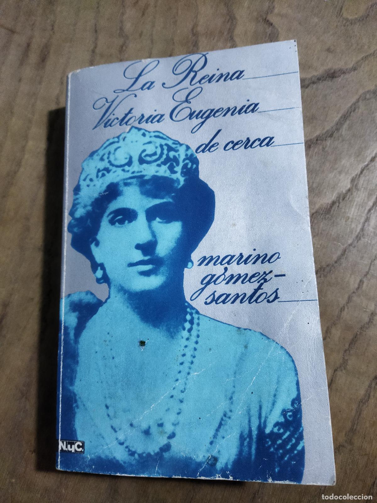 Libros: LA REINA VICTORIA EUGENIA DE CERCA - GOMEZ-SANTOS, MARINO