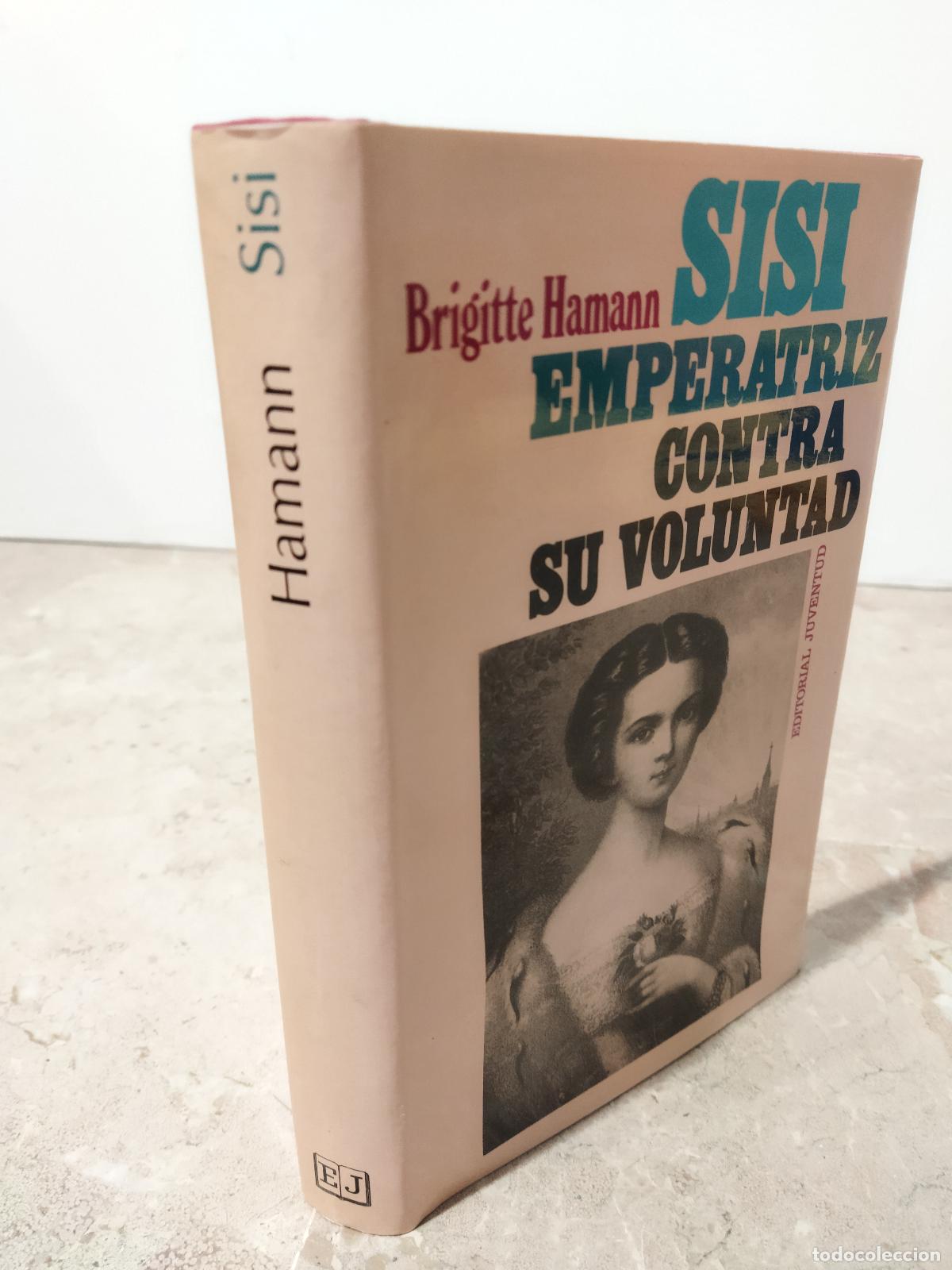 Libri di seconda mano: SISI EMPERATRIZ CONTRA SU VOLUNTAD - HAMANN, BRIGITTE