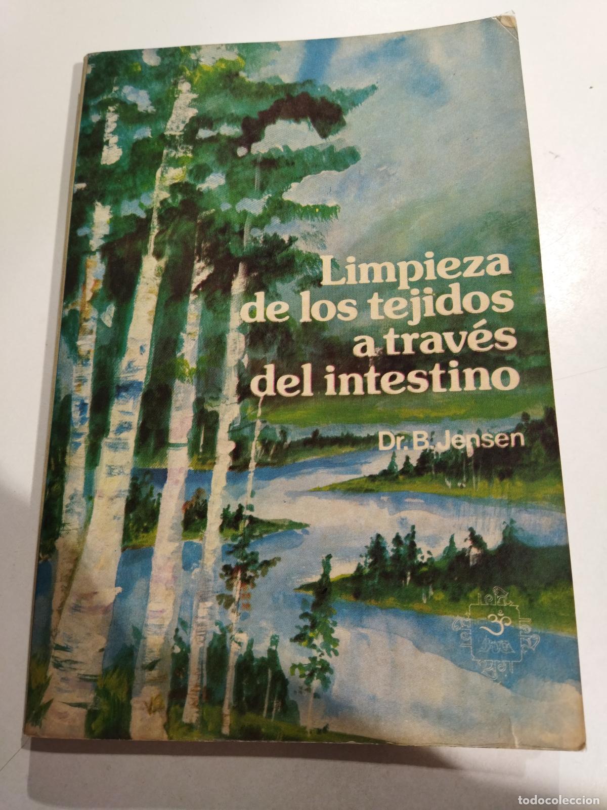 Livres: LIMPIEZA DE LOS TEJIDOS A TRAV&Eacute;S DEL INTESTINO. EL SISTEMA MAESTRO DE PURIFICACI&Oacute;N - JENSEN, BERNARD