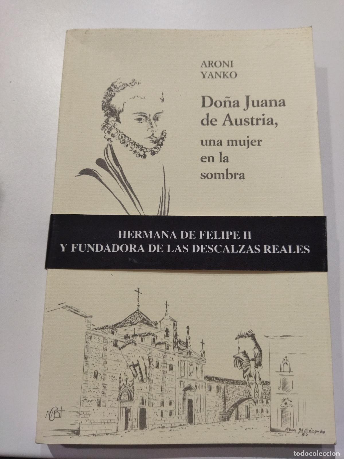 books: DO&Ntilde;A JUANA DE AUSTRIA, UNA MUJER EN LA SOMBRA - YANKO , ARON&Iacute;