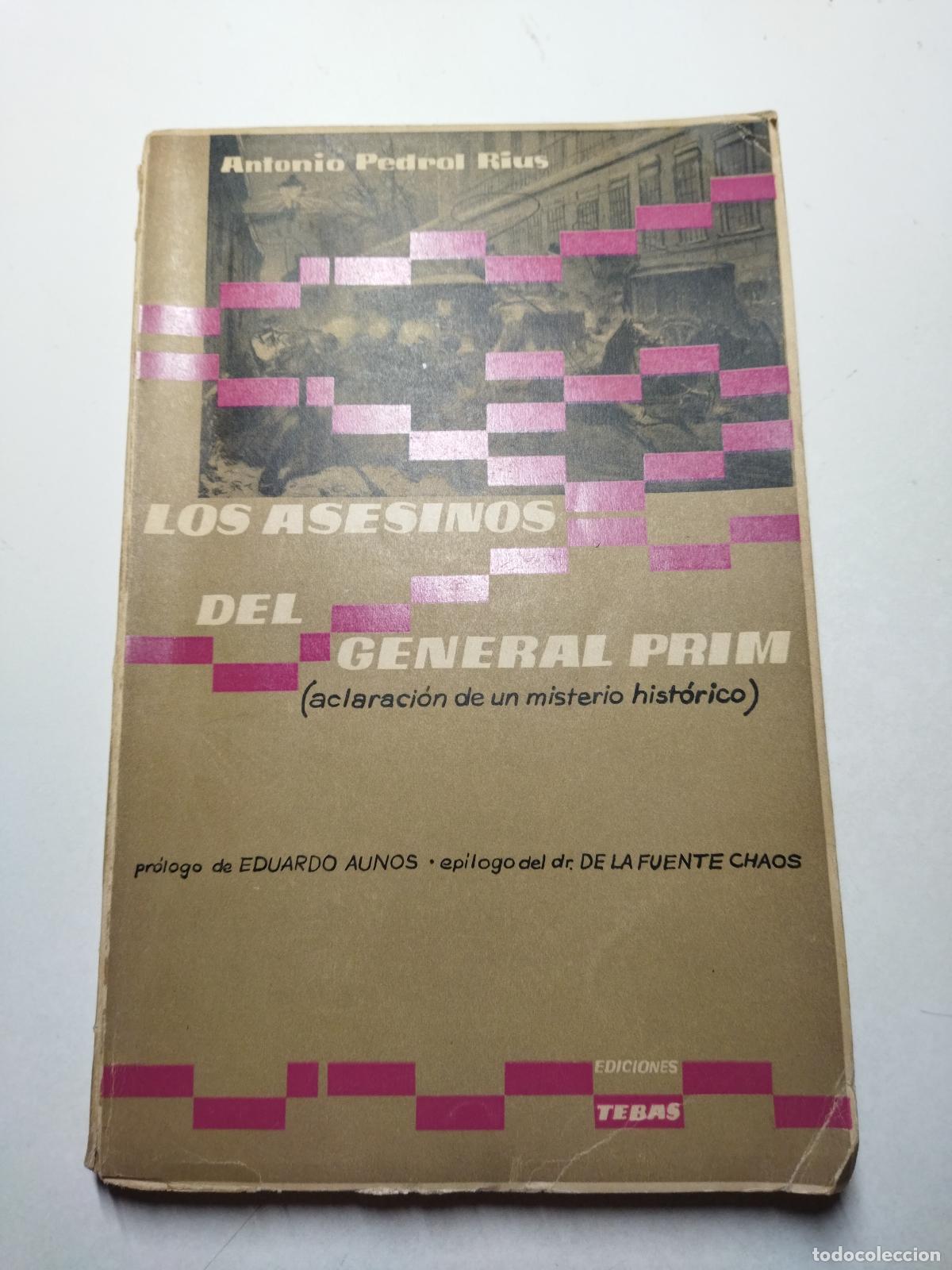 Libri di seconda mano: LOS ASESINOS DEL GENERAL PRIM (aclaraci&oacute;n de un misterio hist&oacute;rico) - PEDROL RIUS, ANTONIO