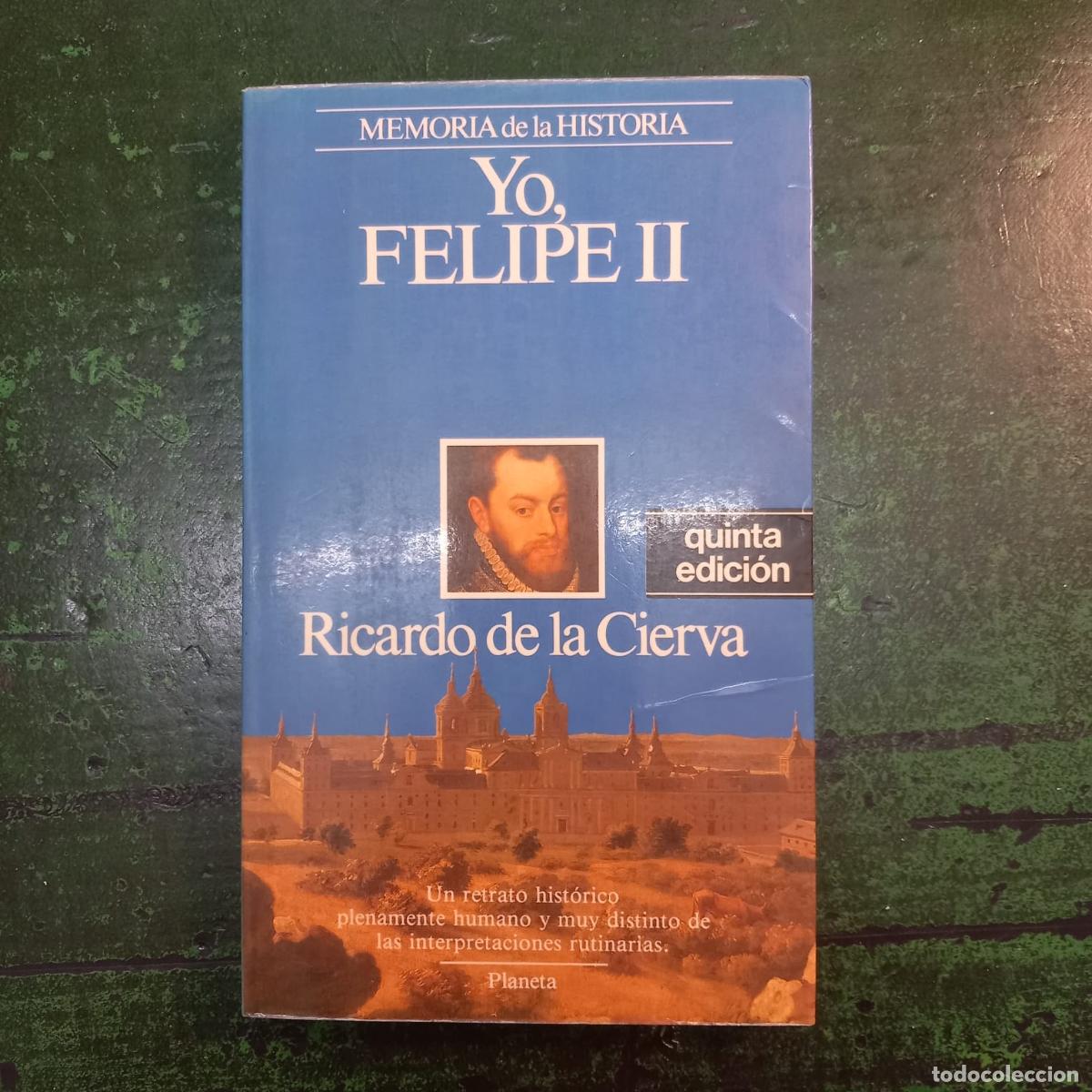 Libri di seconda mano: YO, FELIPE II - DE LA CIERVA, RICARDO
