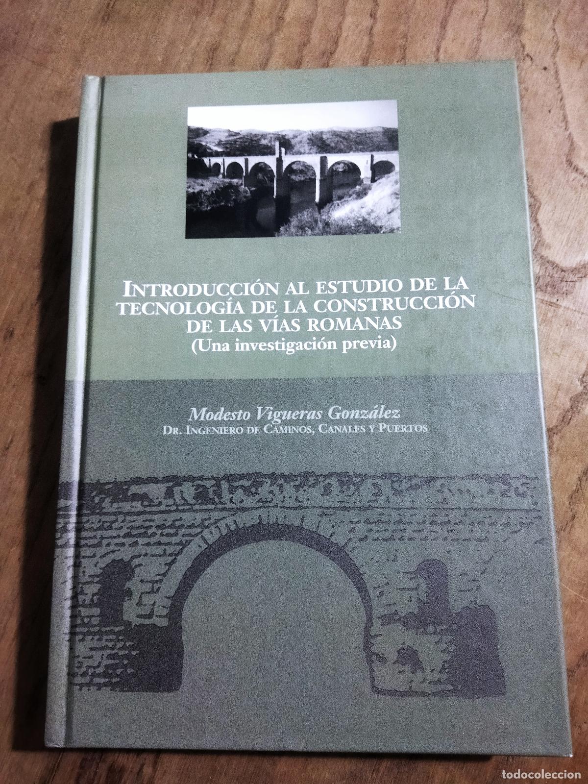 Libri di seconda mano: INTRODUCCION AL ESTUDIO DE LA TECNOLOGIA DE LA CONSTRUCCION DE LAS VIAS ROMANAS - VIGUERAS GONZALEZ,