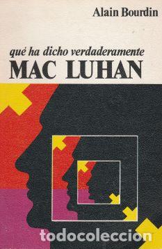 Libros: Que ha dicho verdaderamente Mac Luhan - Alain Bourdin