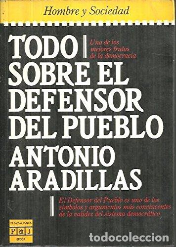 Libri di seconda mano: Todo sobre el defensor del pueblo - Antonio Aradillas Agudo