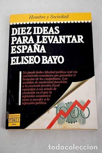 Libri di seconda mano: Diez ideas para levantar Espa&ntilde;a - Eliseo Bayo