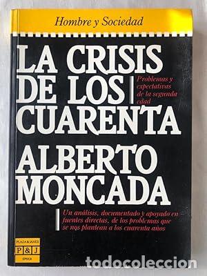 La crisis de los cuarenta - Alberto Moncada