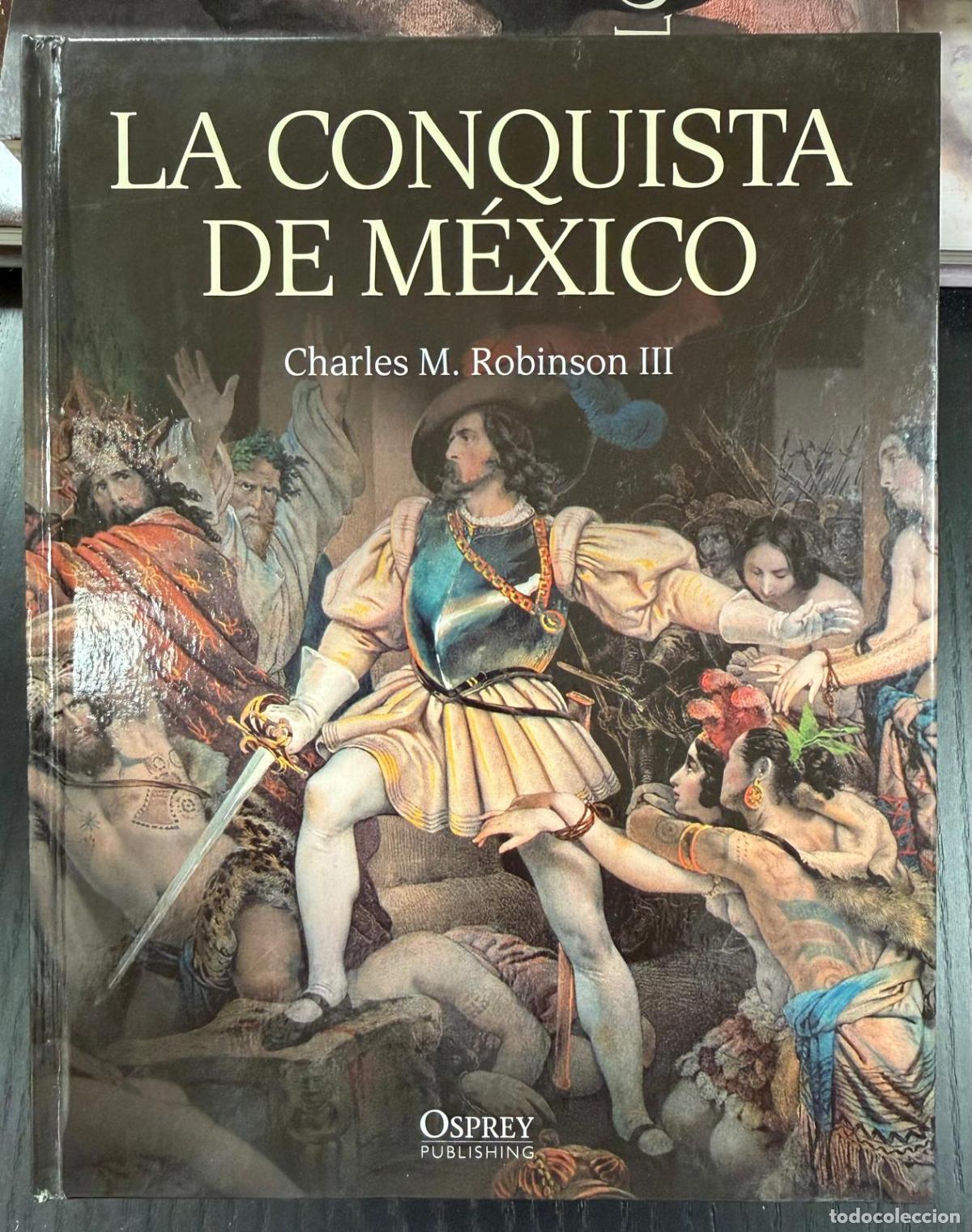Livros em segunda m&atilde;o: LA CONQUISTA DE M&Eacute;XICO - ROBINSON, CHARLES M. III