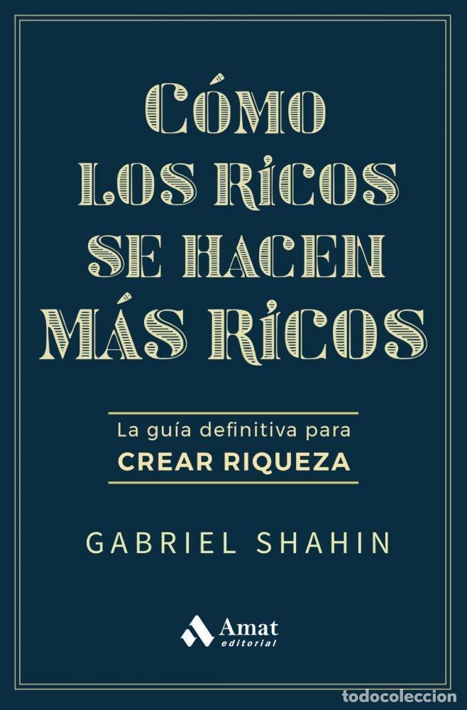 Livros em segunda m&atilde;o: C&Oacute;MO LOS RICOS SE HACEN M&Aacute;S . LA GU&Iacute;A DEFINITIVA PARA CREAR RIQUEZA - SHAHIN, GABRIEL