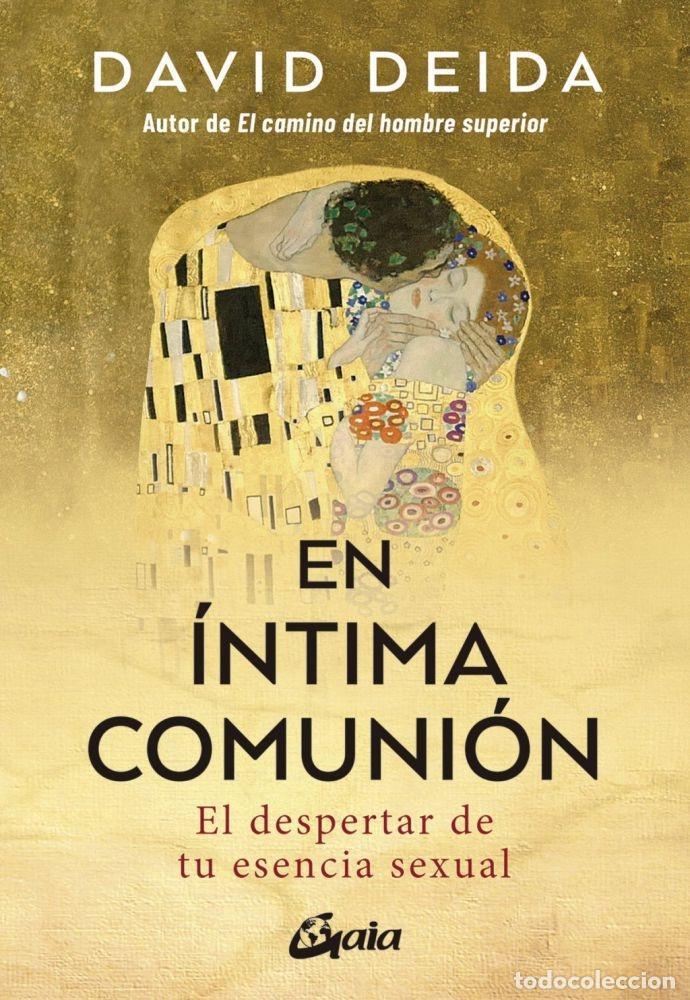 Libri di seconda mano: EN &Iacute;NTIMA COMUNI&Oacute;N. EL DESPERTAR DE TU ESENCIA SEXUAL - DEIDA, DAVID