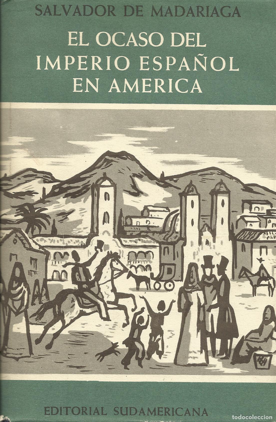 Libri di seconda mano: EL OCASO DEL IMPERIO ESPA&Ntilde;OL EN AM&Eacute;RICA - MADARIAGA , SALVADOR DE