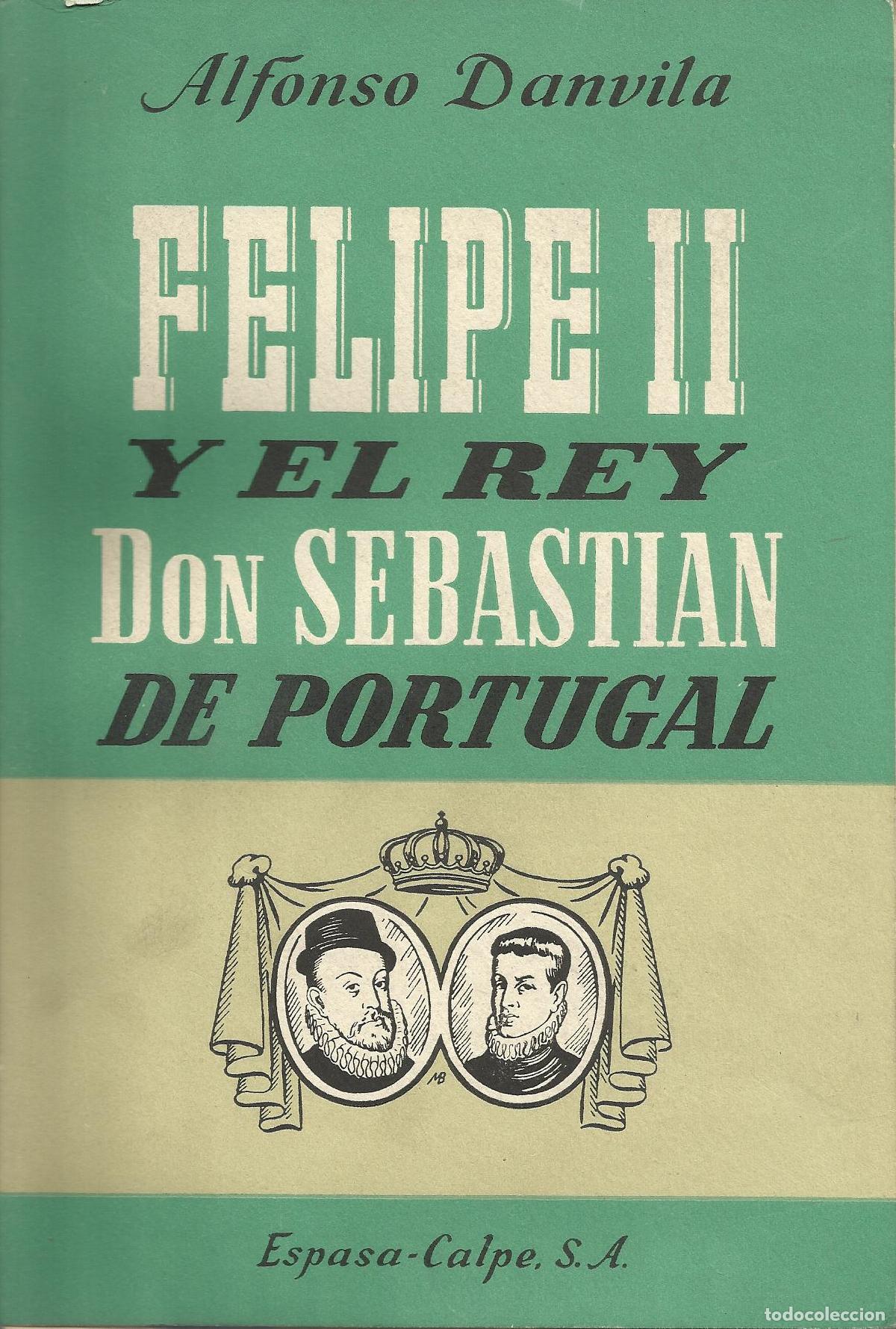 books: FELIPE II Y EL REY DON SEBASTIAN DE PORTUGAL - DANVILA, ALFONSO
