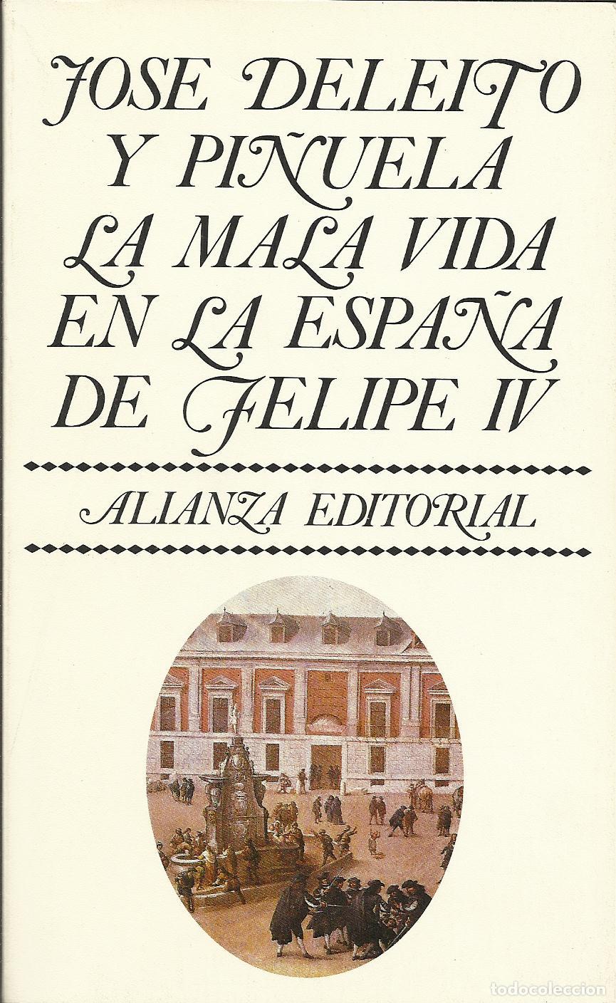 B&uuml;cher: LA MALA VIDA EN LA ESPA&Ntilde;A DE FELIPE IV - DELEITO Y PI&Ntilde;UELA, JOSE