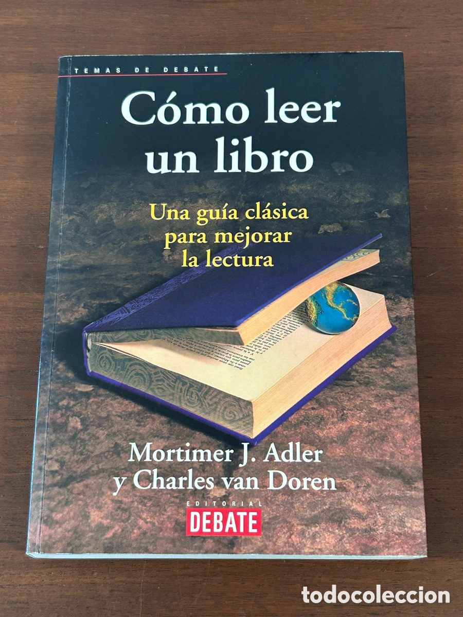 Libros: C&Oacute;MO LEER UN LIBRO. UNA GU&Iacute;A CL&Aacute;SICA PARA MEJORAR LA LECTURA. MORTIMER J. ADLER / CHARLES VAN DORE
