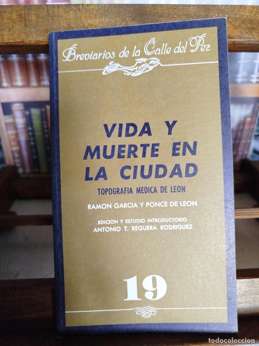 Libros: Vida y muerte en la ciudad: topograf&iacute;a m&eacute;dica de Le&oacute;n - GARC&Iacute;A Y PONCE DE LE&Oacute;N, RAM&Oacute;N