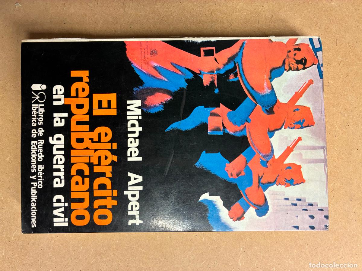 Libros: EL EJ&Eacute;RCITO REPUBLICANO EN LA GUERRA CIVIL. - MICHAEL ALPERT.