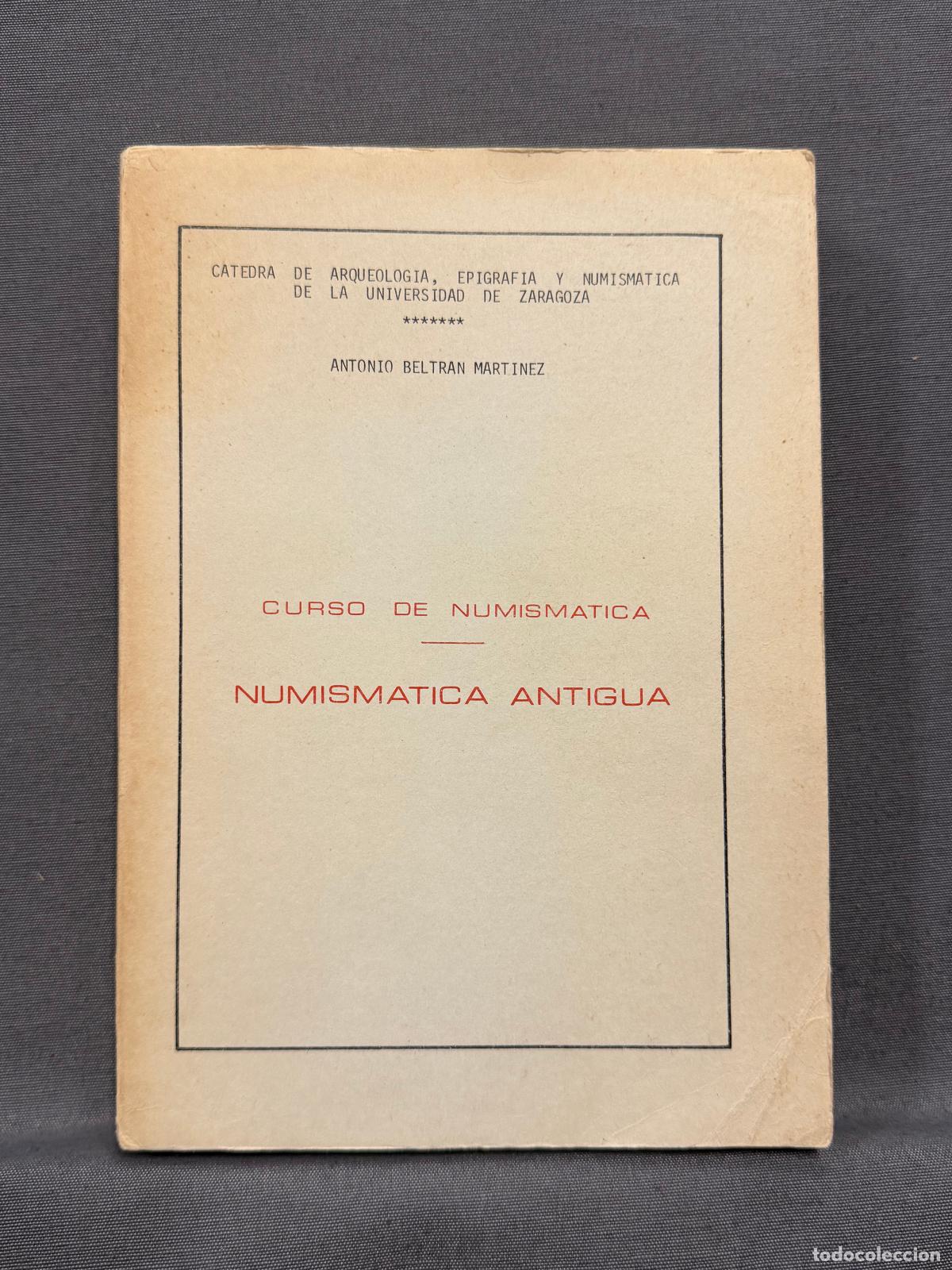 books: CURSO DE NUMISM&Aacute;TICA. TOMO I. Numism&aacute;tica antigua, cl&aacute;sica y de Espa&ntilde;a.. - BELTR&Aacute;N MART&Iacute;NEZ, ANTONIO