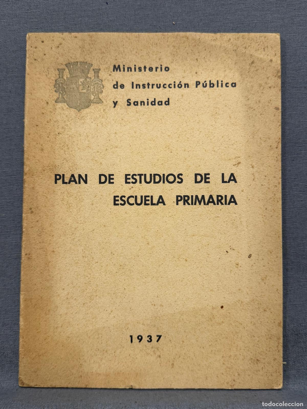 books: PLAN DE ESTUDIOS DE LA ESCUELA PRIMARIA 1937. - Ministerio de Instrucci&oacute;n P&uacute;blica y Sanidad.