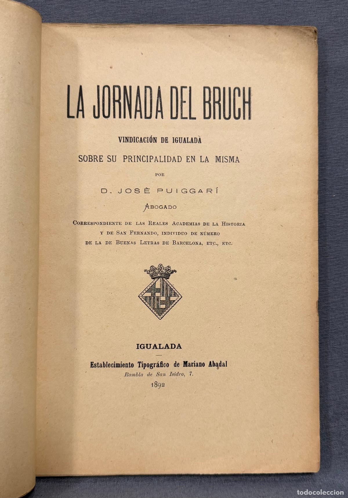 books: LA JORNADA DEL BRUCH. Vindicaci&oacute;n de Igualada sobre su principalidad en la misma. 6 junio de 1808. -