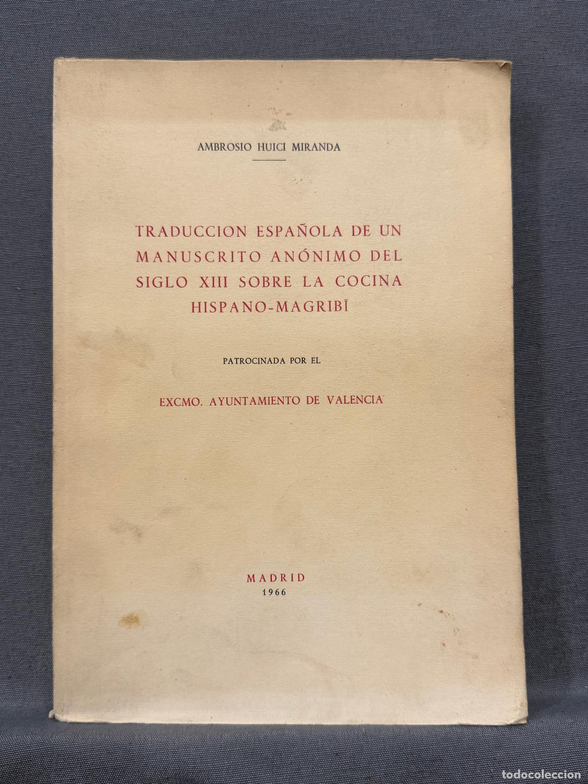 books: TRADUCCION ESPA&Ntilde;OLA DE UN MANUSCRITO ANONIMO DEL SIGLO XIII SOBRE LA COCINA HISPANO-MAGRIBI. - HUICI