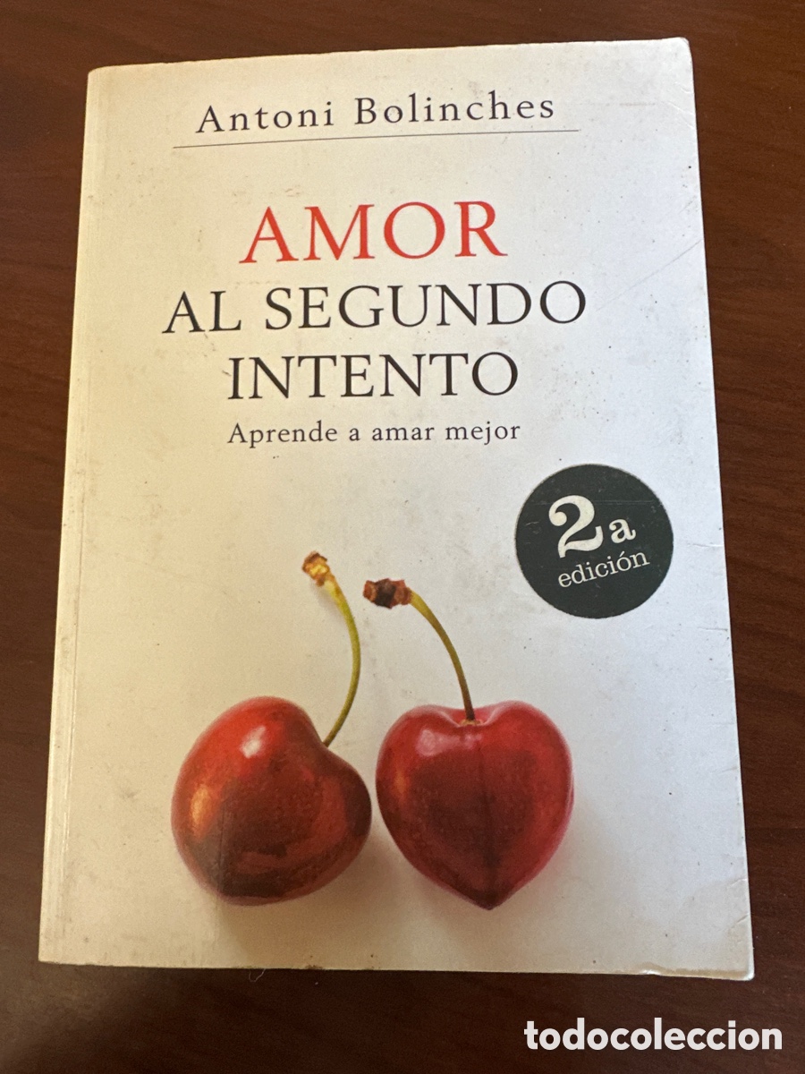 Libros: AMOR AL SEGUNDO INTENTO. APRENDE A AMAR MEJOR. Antoni Bolinches.