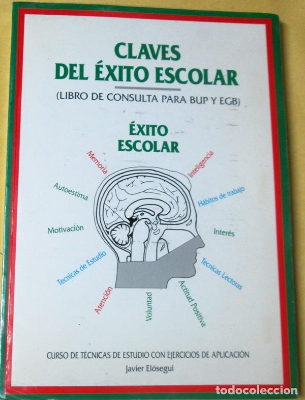 Libros: ELOSEGUI, Javier - CLAVES DEL EXITO ESCOLAR. (Libro de consulta para BUP y EGB). Curso de T&eacute;cnicas d