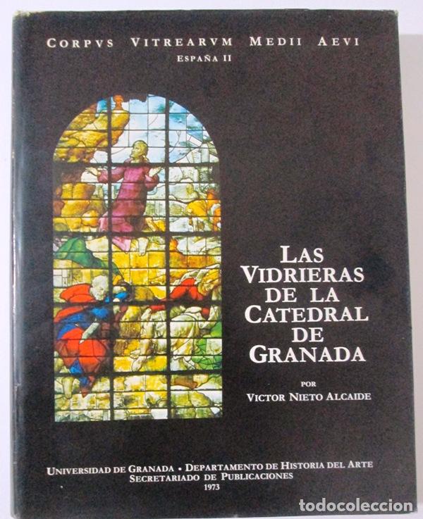 books: NIETO ALCAIDE, V&iacute;ctor - LAS VIDRIERAS DE LA CATEDRAL DE GRANADA