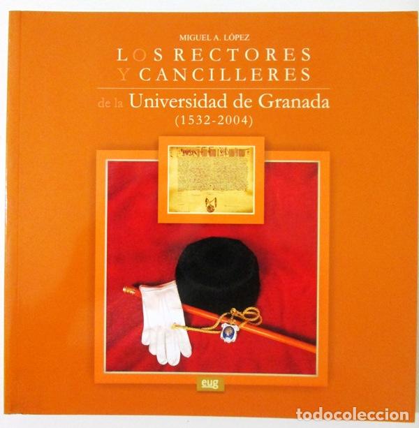 books: LOPEZ, Miguel A - LOS RECTORES Y CANCILLERES DE LA UNIVERSIDAD DE GRANADA (1532-2004)