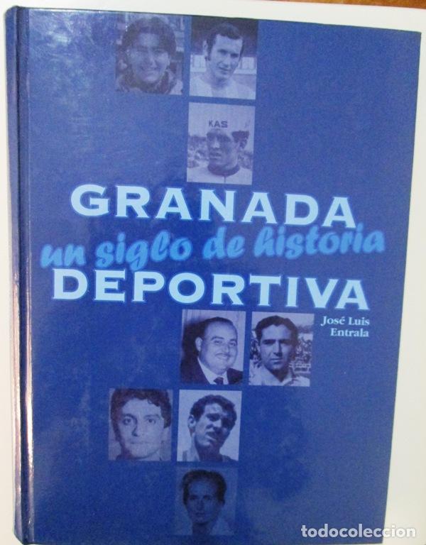 books: ENTRALA, Jos&eacute; Luis - GRANADA. UN SIGLO DE HISTORIA DEPORTIVA