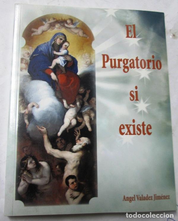 Libros: VALADEZ JIMENEZ, Angel - EL PURGATORIO SI EXISTE - Foto 1