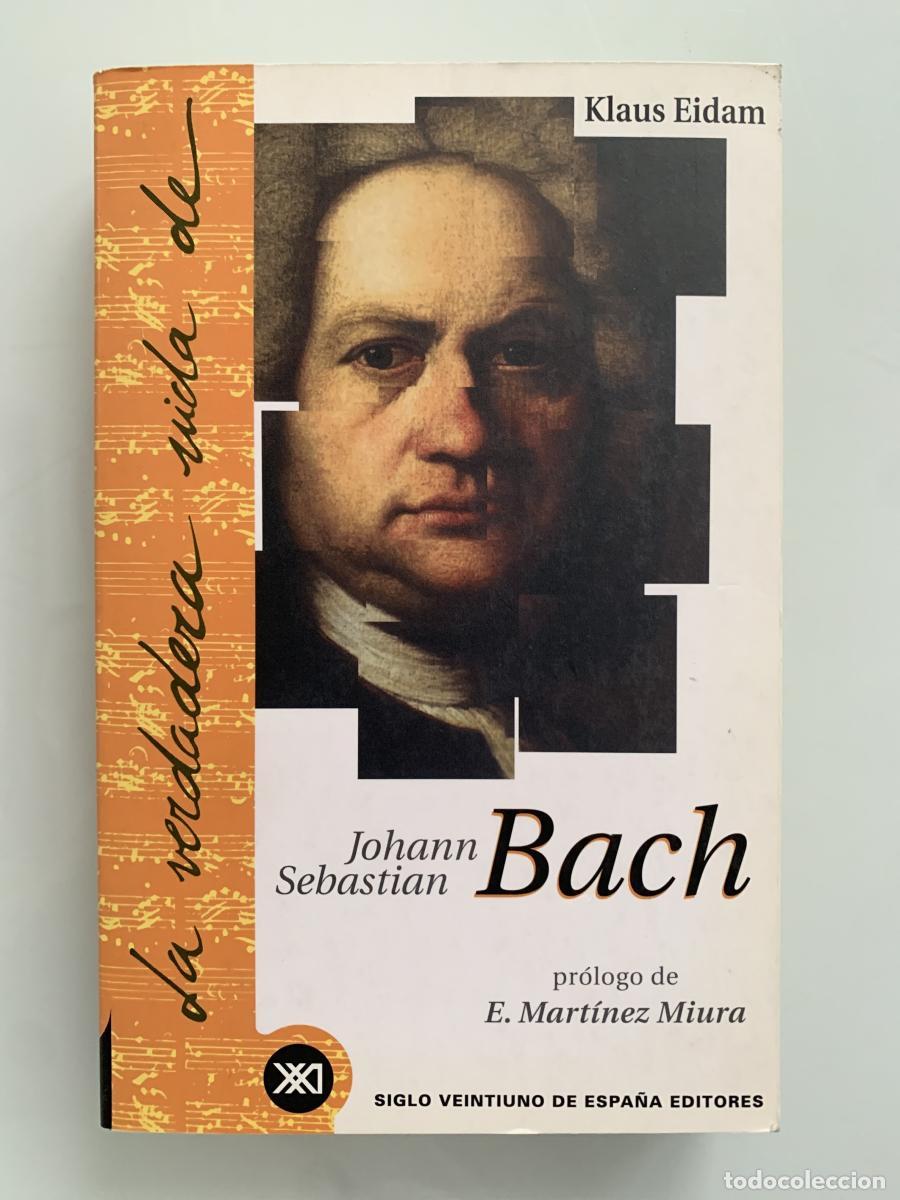 Libros: LA VERDADERA VIDA DE JOHANN SEBASTIAN BACH - Klaus Eidam - Foto 1