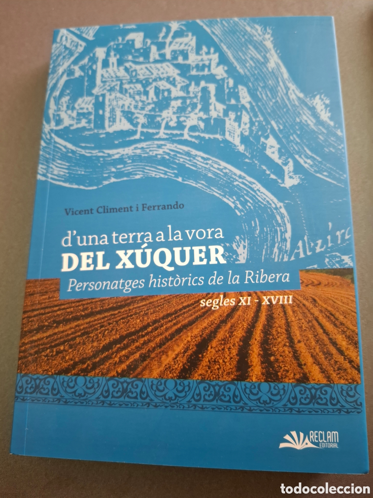 Libros: D'una terra a la vora del Xuquer - Vicent Climent i Ferrando - 2016