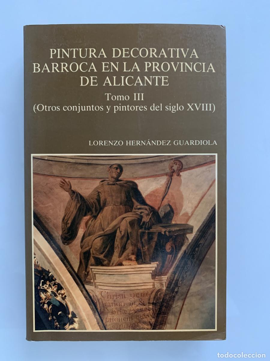Libros: PINTURA DECORATIVA BARROCA EN LA PROVINCIA DE ALICANTE - Tomo III (Otros conjuntos y pintores del si
