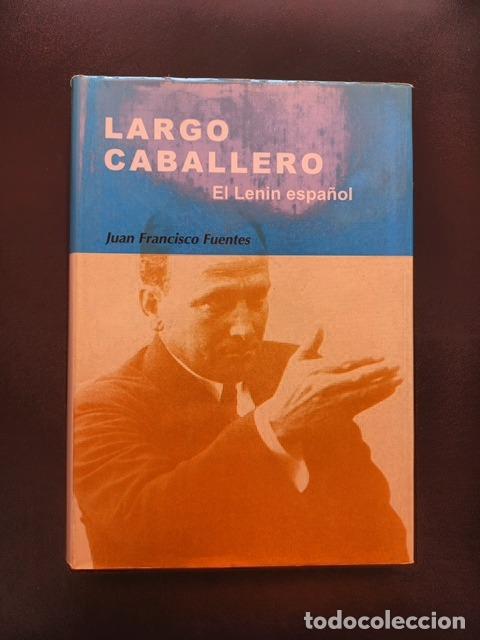 Libros: Juan Francisco Fuentes - Largo Caballero. El Lenin espa&ntilde;ol