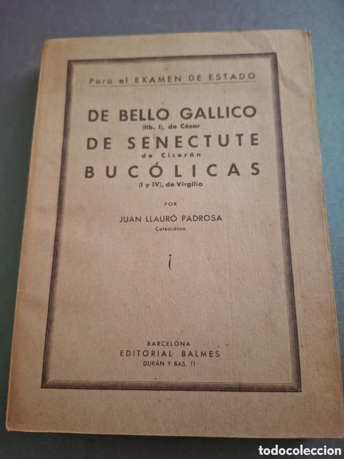 Libros: De bello gallico - de senectute - bucolicas - Juan Llaur&oacute; Padrosa
