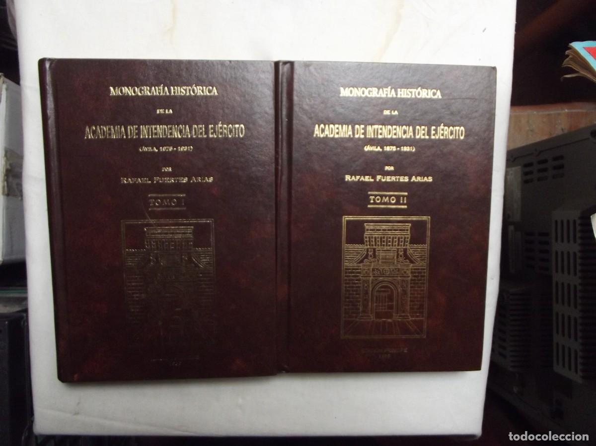 Libros: MONOGRAFIA HISTORICA DE LA ACADEMIA DE INTENDENCIA DEL EJERCITO AVILA 1875 - 1931 DE RAFAEL 2 TOMOS