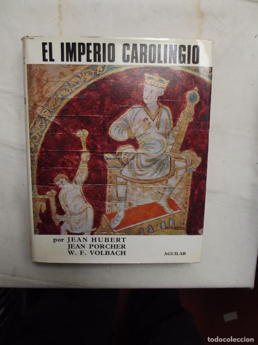 Libros: EL IMPERIO CAROLINGIO DE JEAN HUBERT , JEAN PORCHER , W.F. VOLBACH