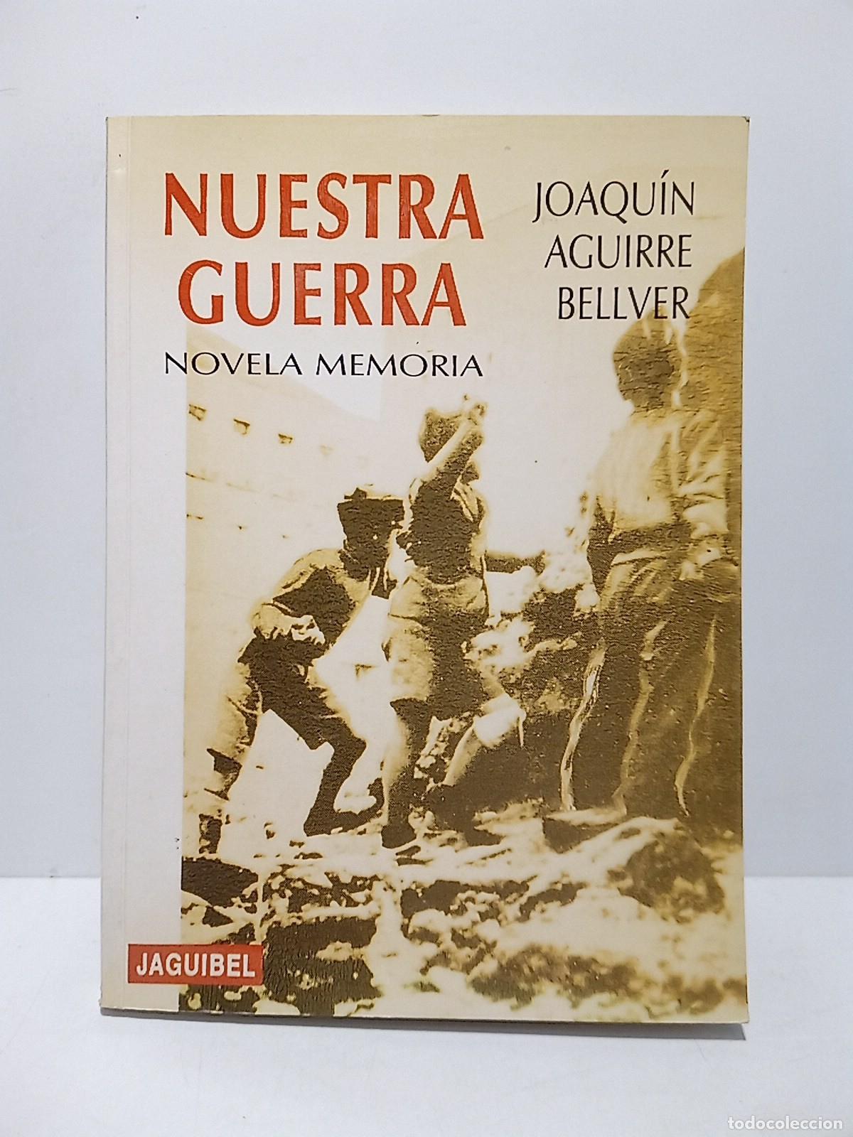 B&uuml;cher: AGUIRRE BELLVER, Joaqu&iacute;n - Nuestra Guerra (Novela memoria)