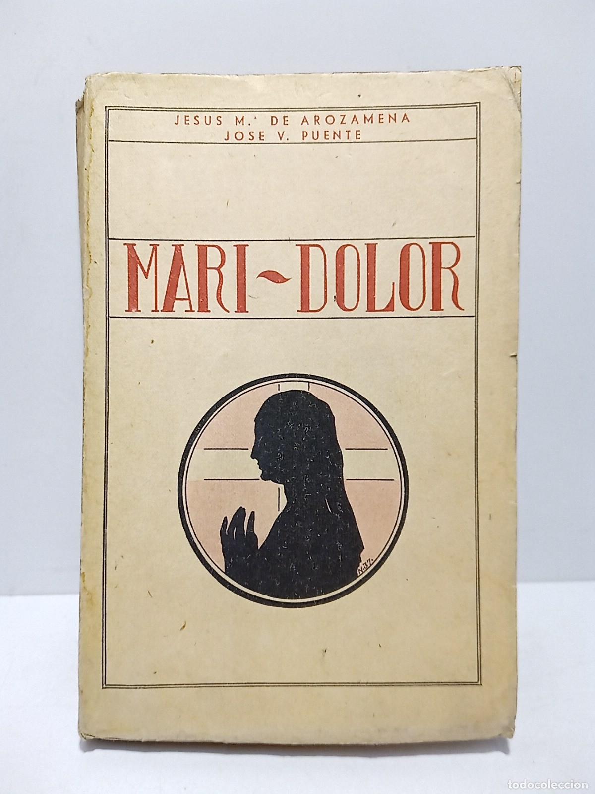 Libros: AROZAMENA, Jesus Mar&iacute;a de y Jos&eacute; Vicente Puente - Mari Dolor. (Pr&oacute;logo y siete romances. Estrenada e