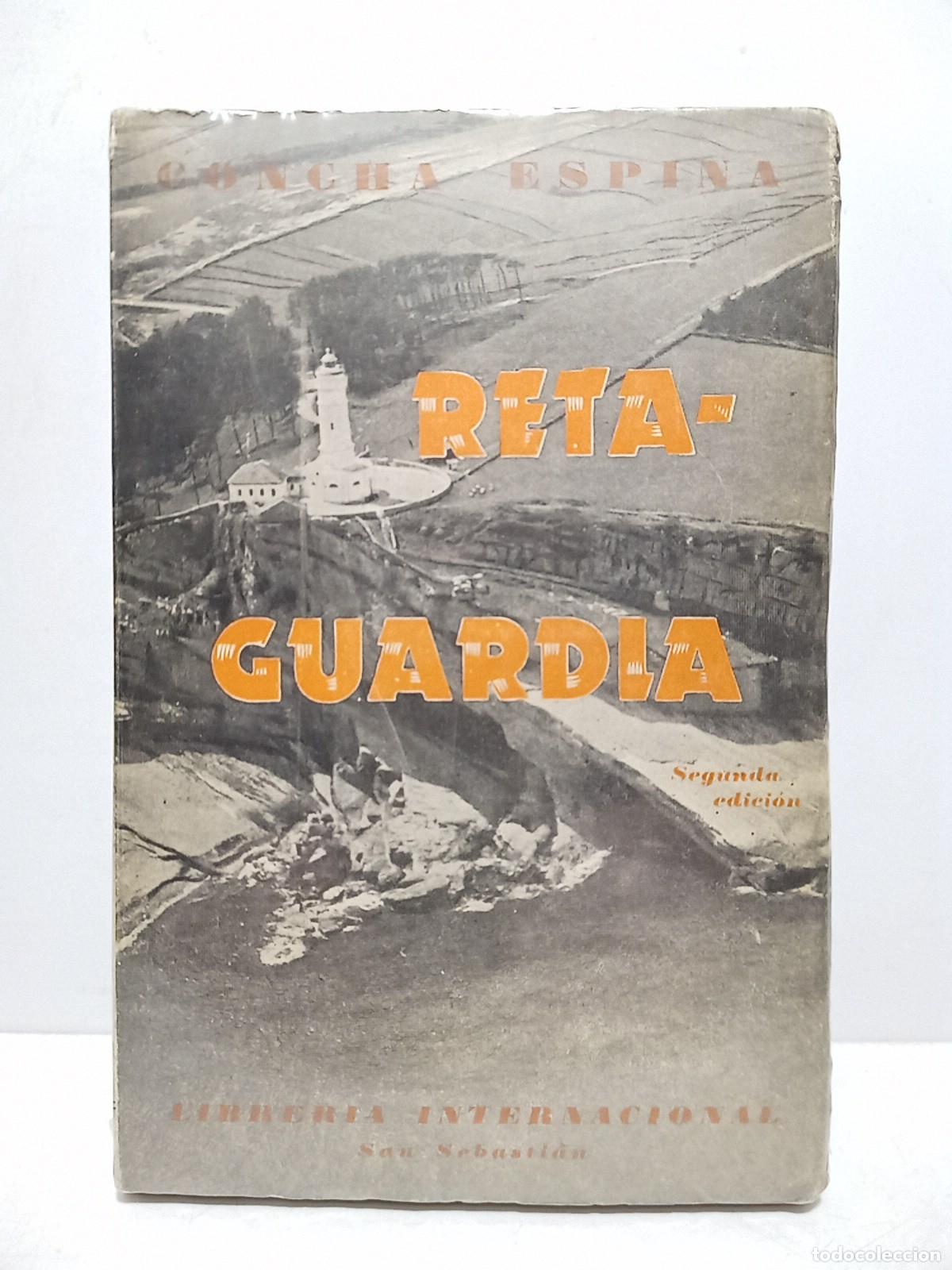 Libros: ESPINA, Concha - Retaguardia: Im&aacute;genes de vivos y de muertos / Pr&oacute;logo: &rdquo;Como y cuando se escribi&oacute;