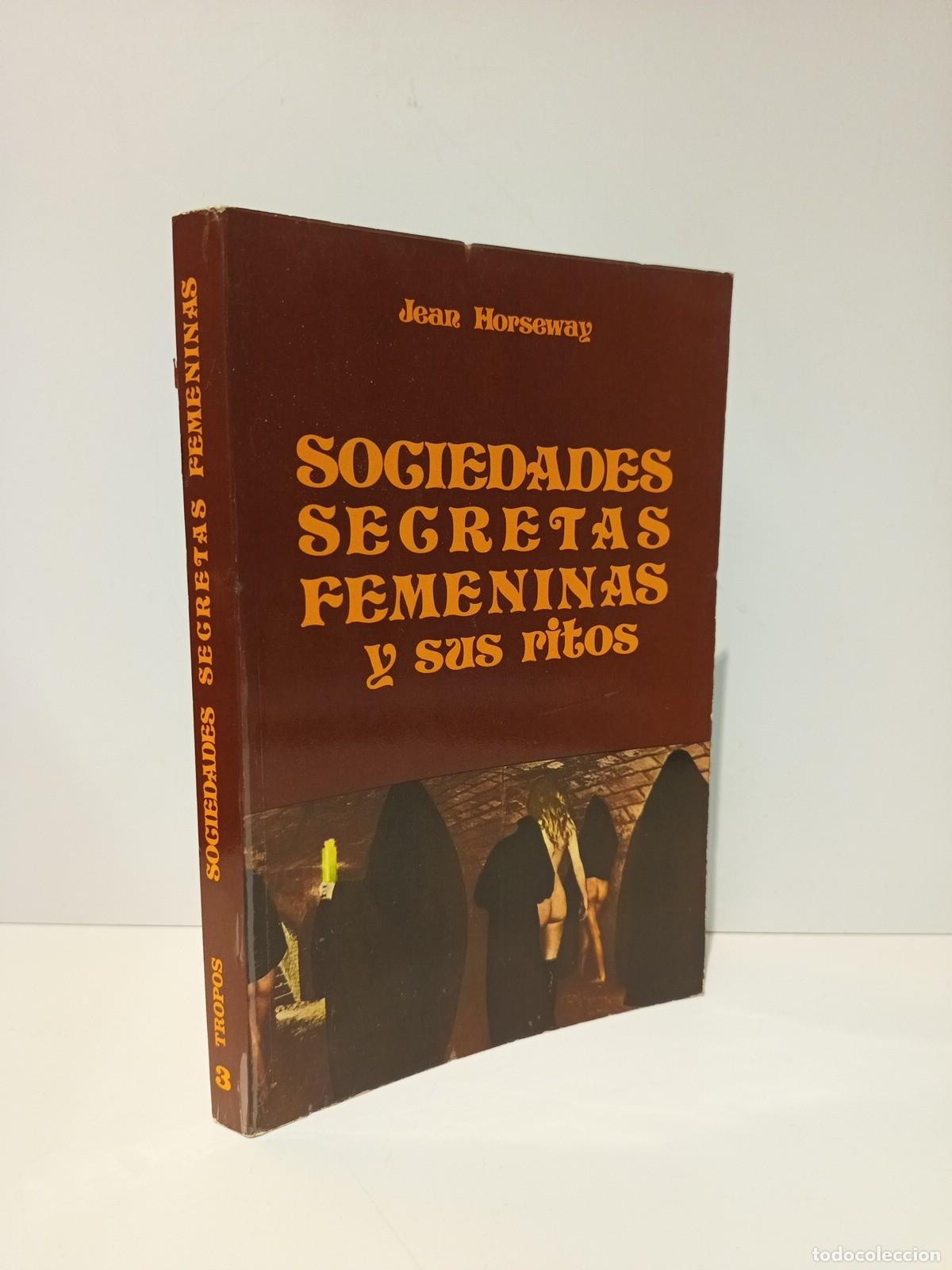 books: HORSEWAY, Jean - Las sociedades secretas femeninas y sus ritos / Traduc. de Elena Fern&aacute;ndez de Cerr