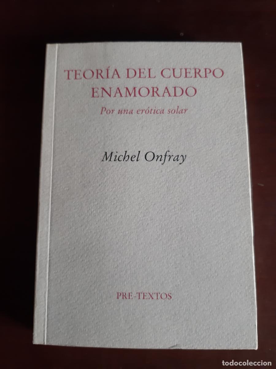 Libros: Teor&iacute;a del cuerpo enamorado. Por una er&oacute;tica solar - Michel Onfray