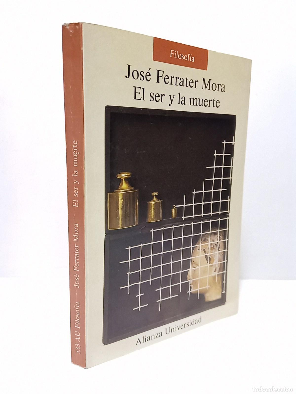 Libros: FERRATER MORA, Jos&eacute; - El ser y la muerte. Bosquejo de filosof&iacute;a integracionista