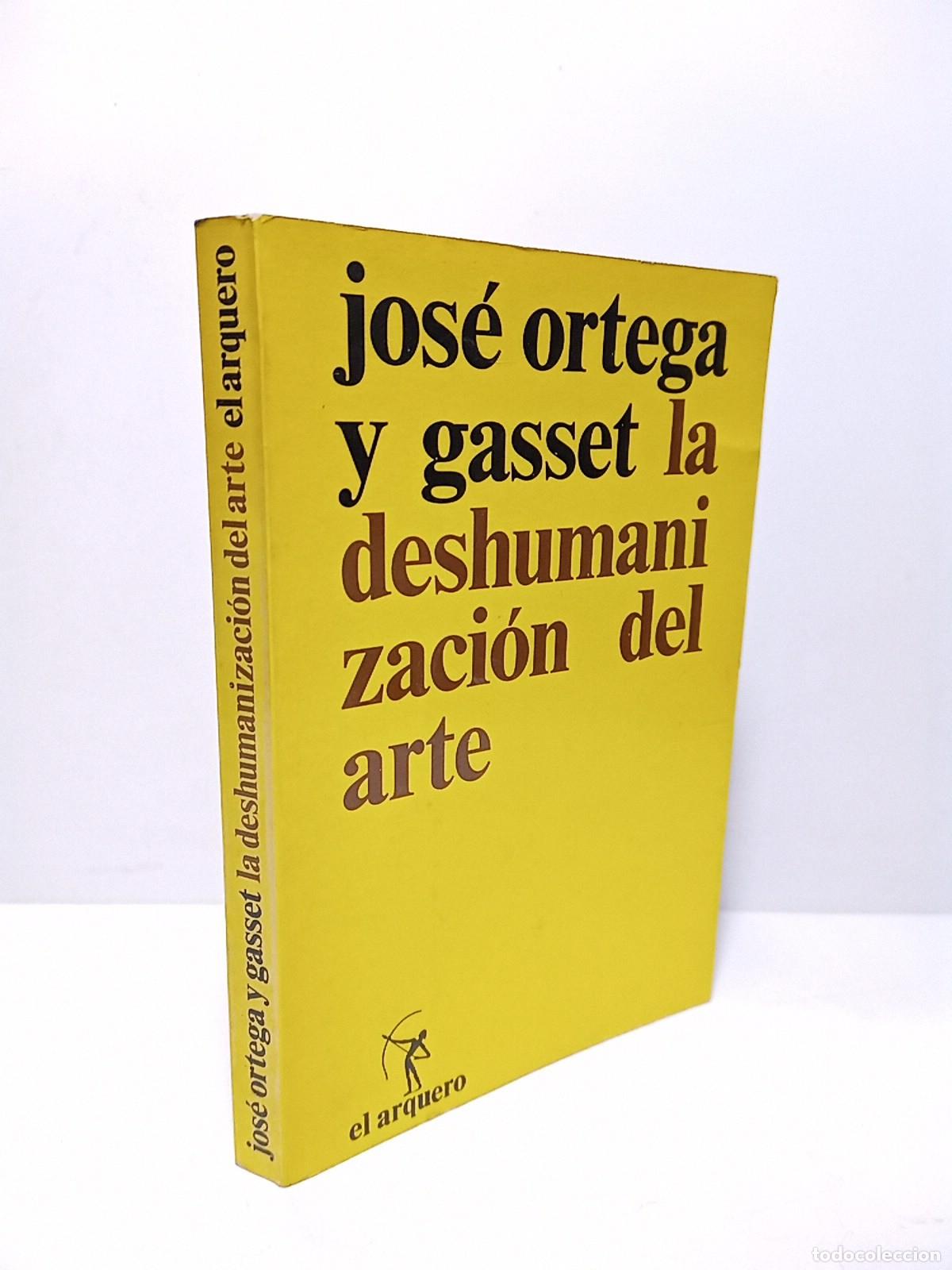 Libros: ORTEGA Y GASSET, Jos&eacute; - La deshumanizaci&oacute;n del arte y otros ensayos est&eacute;ticos