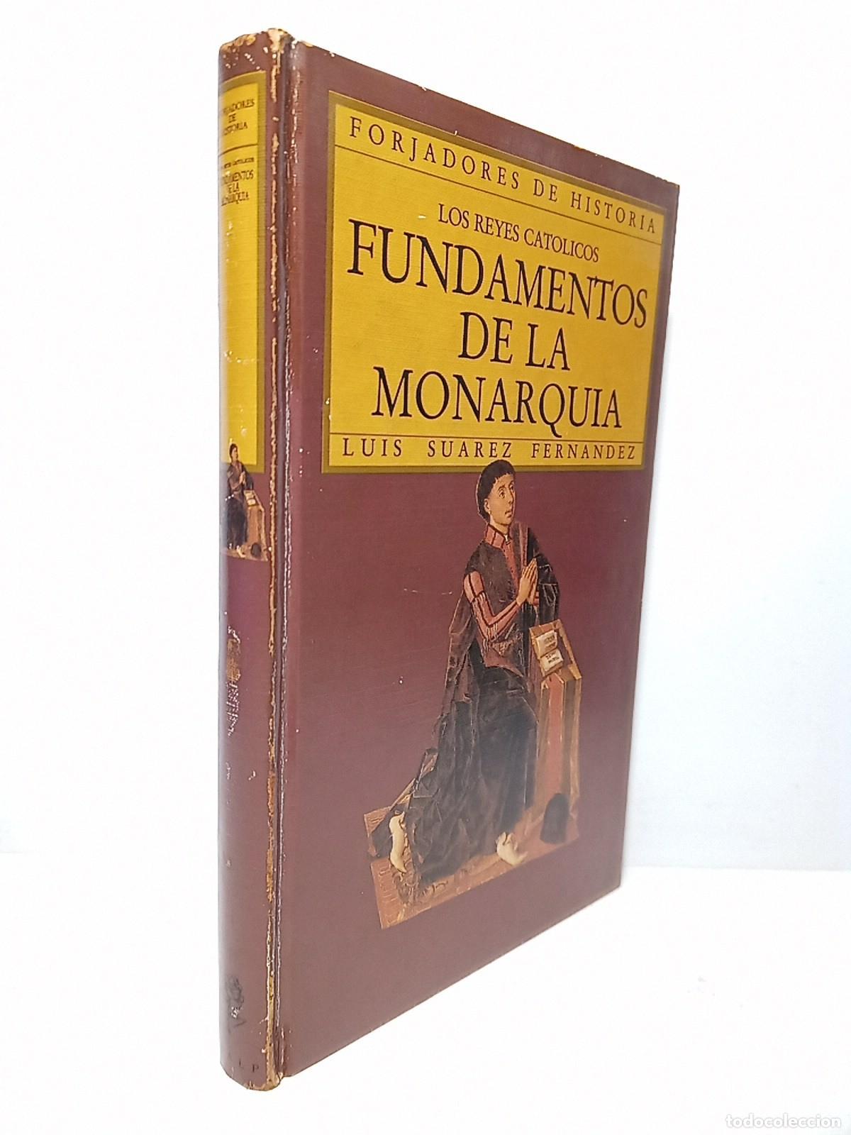Libros: SUAREZ FERNANDEZ, Luis - Los Reyes Cat&oacute;licos. Fundamentos de la Monarqu&iacute;a