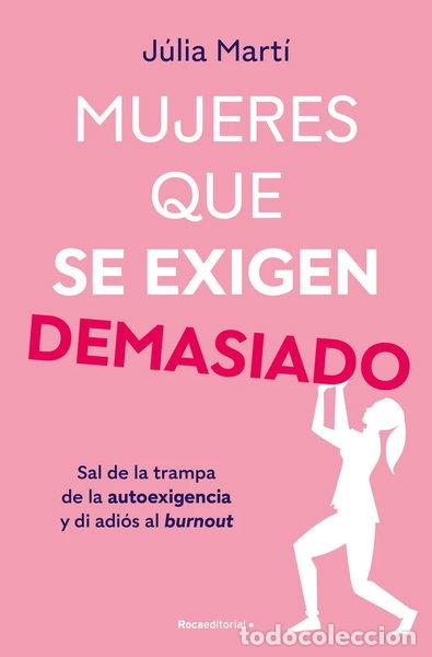 Libros: MUJERES QUE SE EXIGEN DEMASIADO- 9788410096967